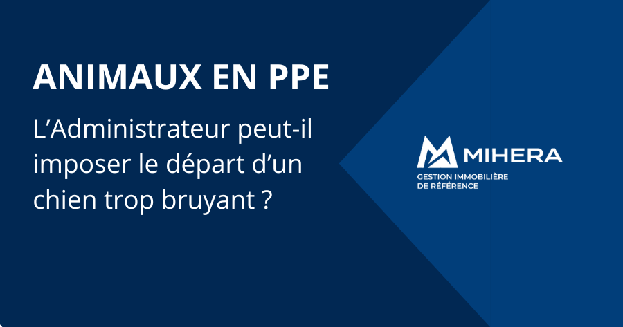 L&rsquo;administrateur peut-il imposer le départ d’un chien jugé trop bruyant ?