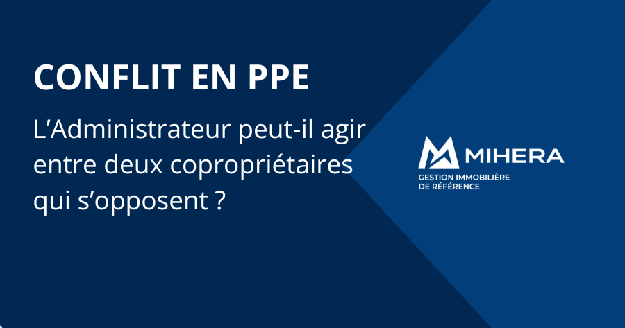 L&rsquo;administrateur peut-il agir entre deux copropriétaires qui s&rsquo;opposent ?